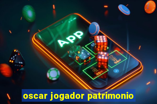 oscar jogador patrimonio